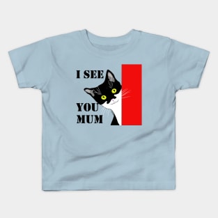 I see you Mum Cute Tuxedo Cat Copyright TeAnne Kids T-Shirt